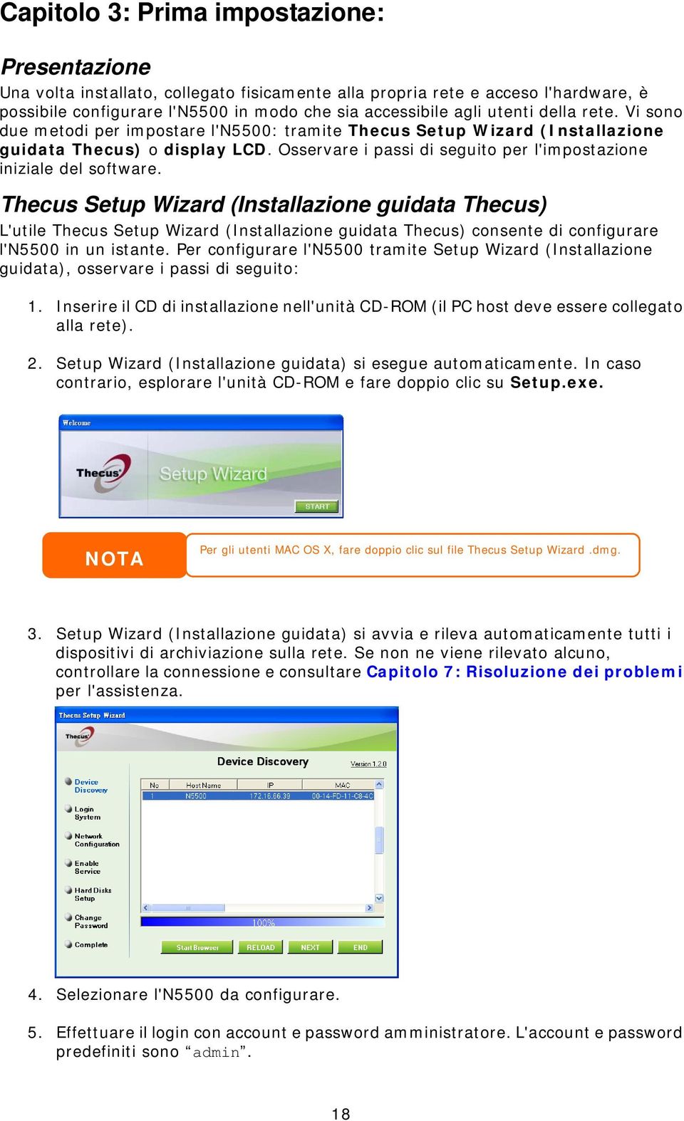 Osservare i passi di seguito per l'impostazione iniziale del software.