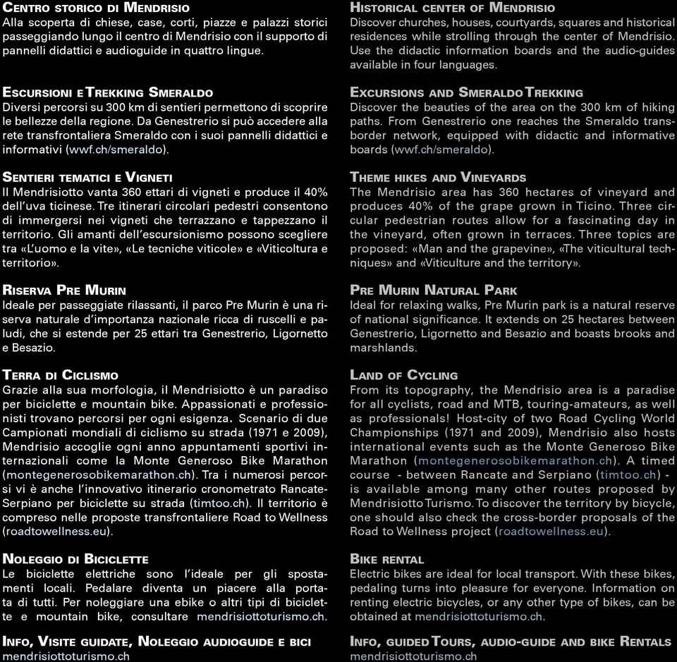 Da Genestrerio si può accedere alla rete transfrontaliera Smeraldo con i suoi pannelli didattici e informativi (wwf.ch/smeraldo).