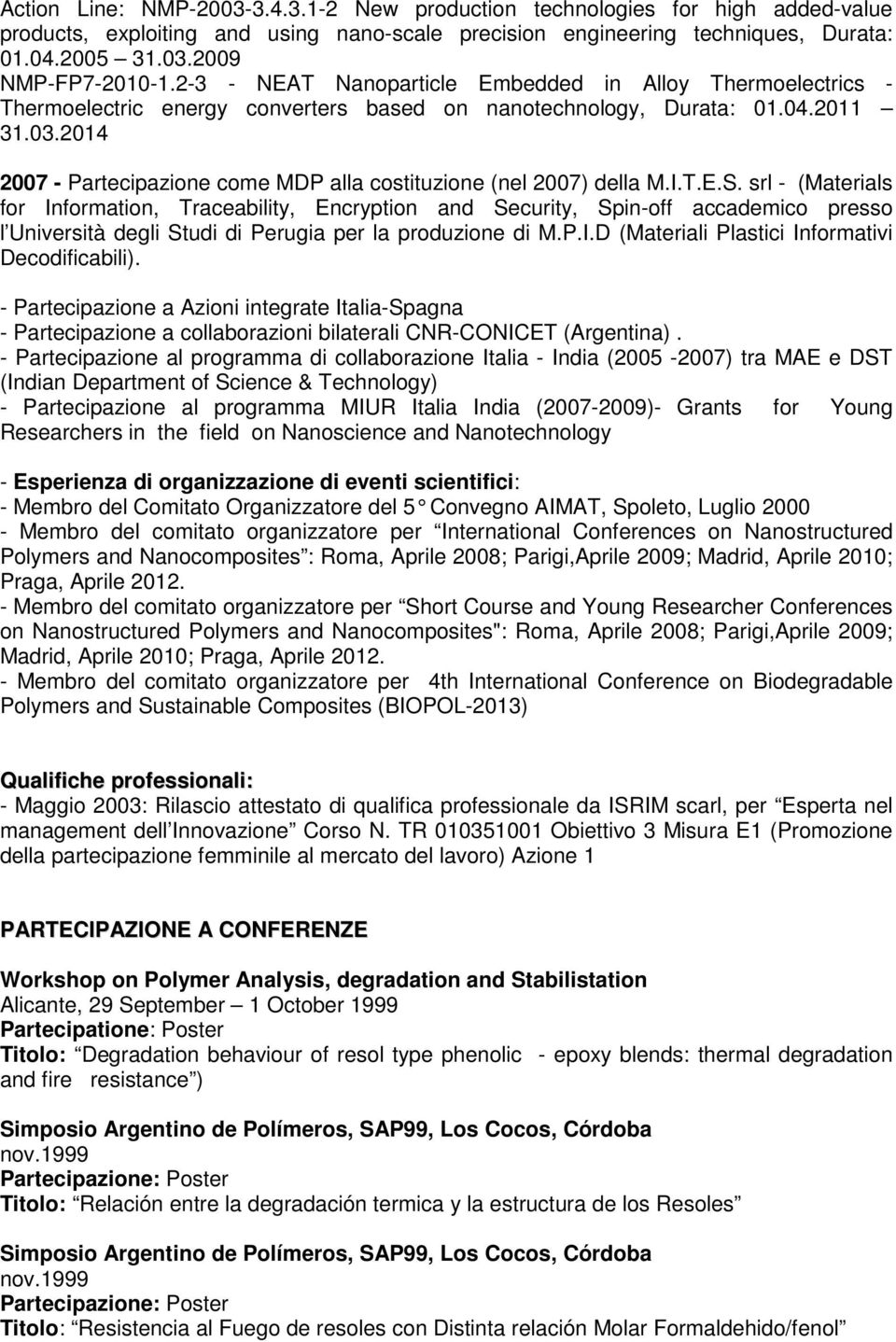 2014 2007 - Partecipazione come MDP alla costituzione (nel 2007) della M.I.T.E.S.