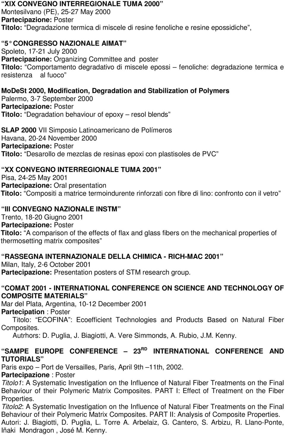 Degradation and Stabilization of Polymers Palermo, 3-7 September 2000 Titolo: Degradation behaviour of epoxy resol blends SLAP 2000 VII Simposio Latinoamericano de Polímeros Havana, 20-24 November