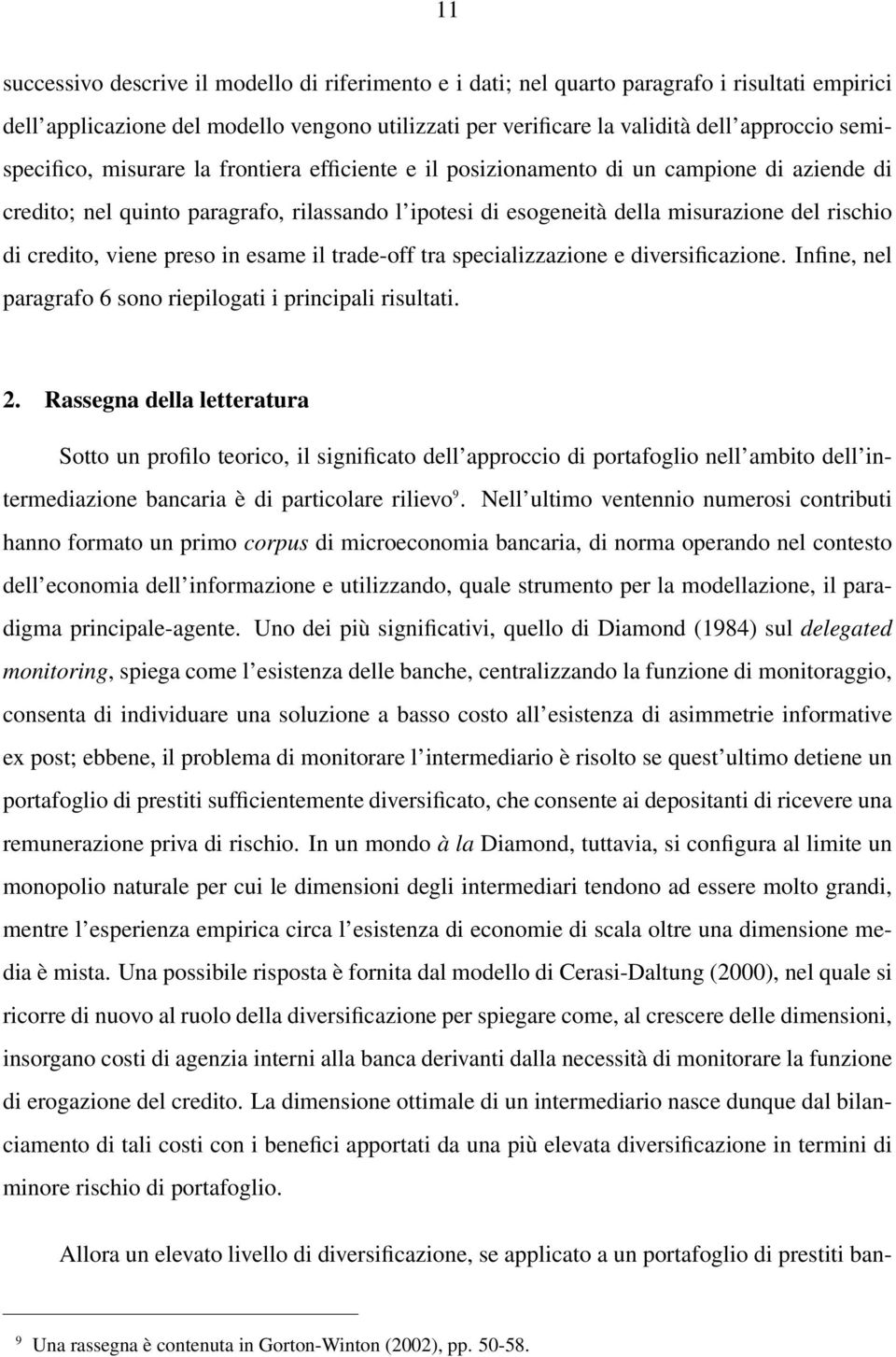 credito, viene preso in esame il trade-off tra specializzazione e diversificazione. Infine, nel paragrafo 6 sono riepilogati i principali risultati. 2.