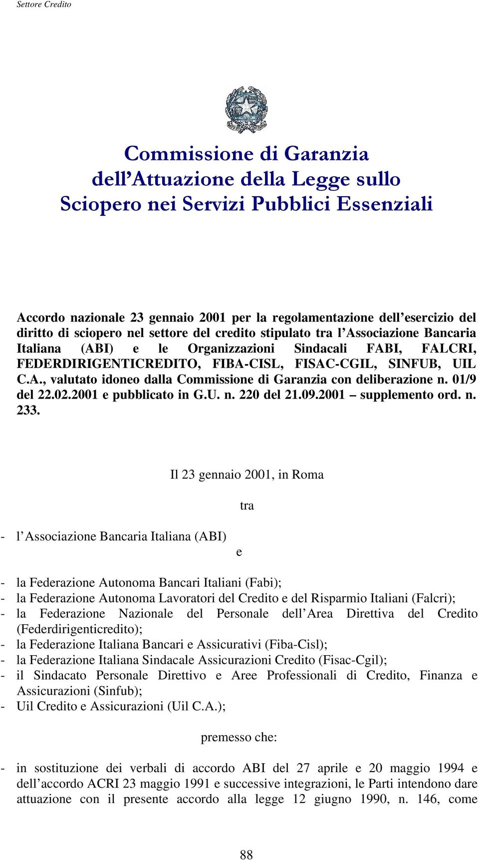 01/9 del 22.02.2001 e pubblicato in G.U. n. 220 del 21.09.2001 supplemento ord. n. 233.