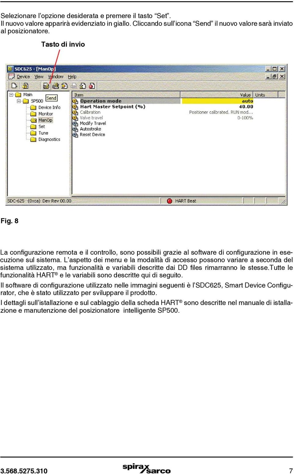 L aspetto dei menu e la modalità di accesso possono variare a seconda del sistema utilizzato, ma funzionalità e variabili descritte dai DD files rimarranno le stesse.