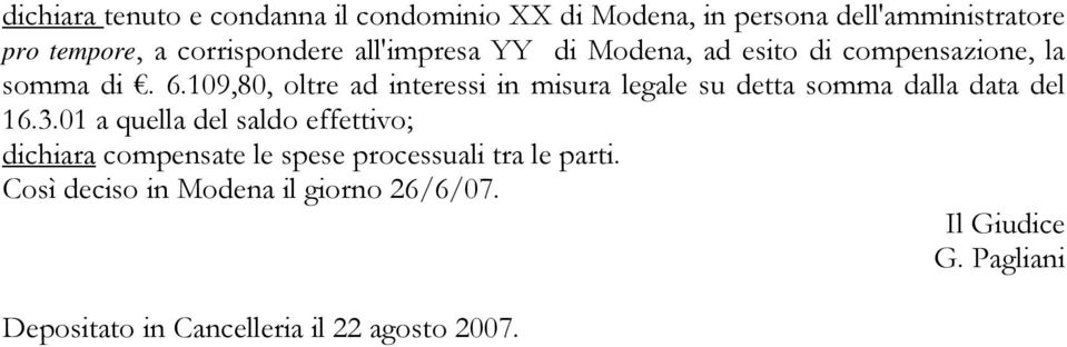 109,80, oltre ad interessi in misura legale su detta somma dalla data del 16.3.