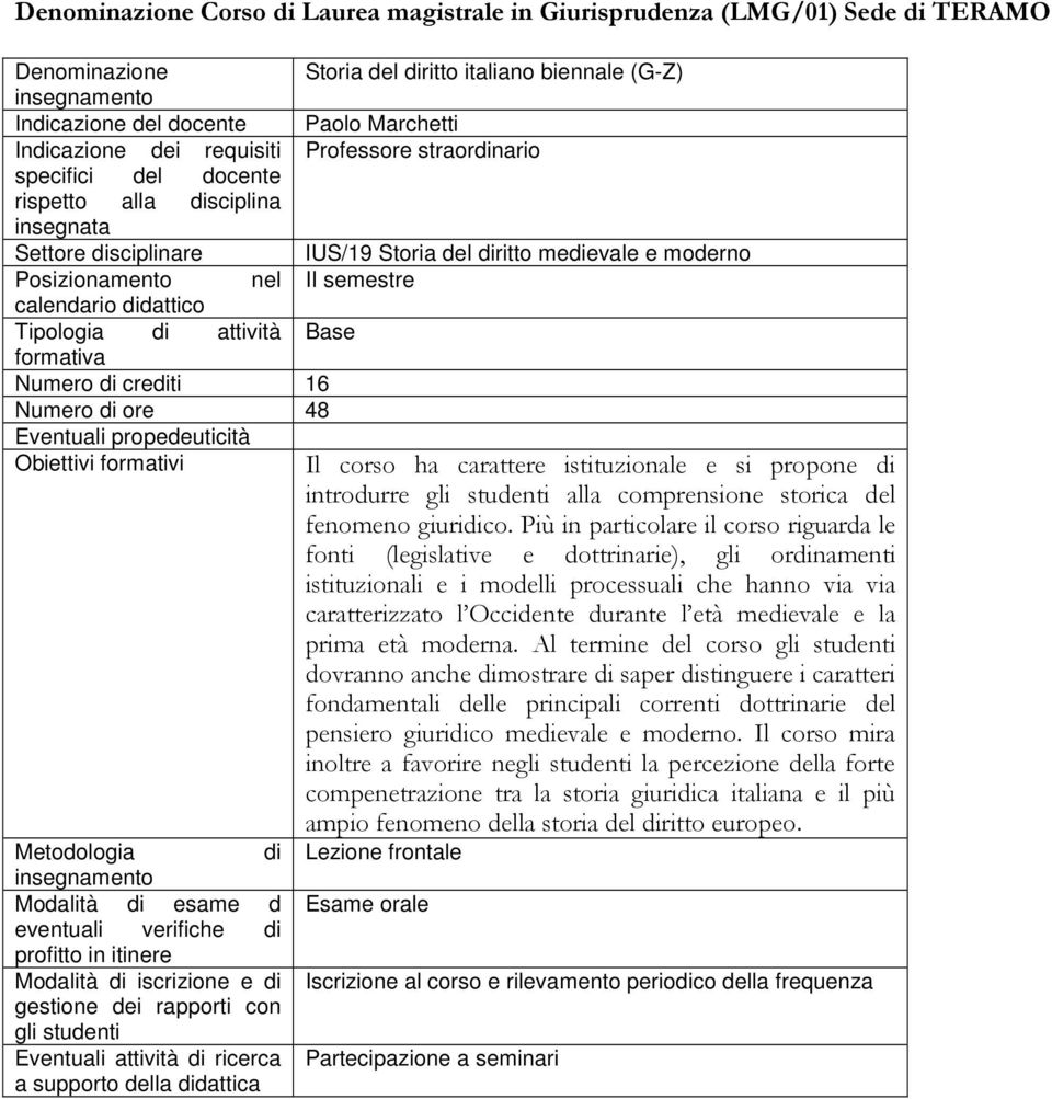 carattere istituzionale e si propone introdurre alla comprensione storica del fenomeno giurico.