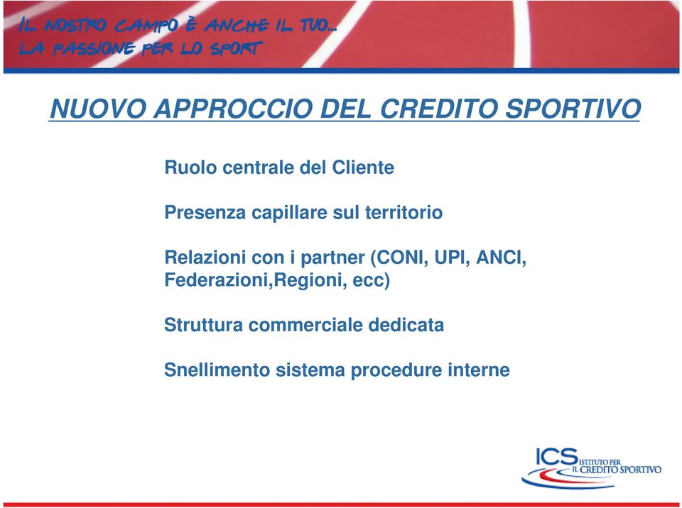 partner (CONI, UPI, ANCI, Federazioni,Regioni, ecc)