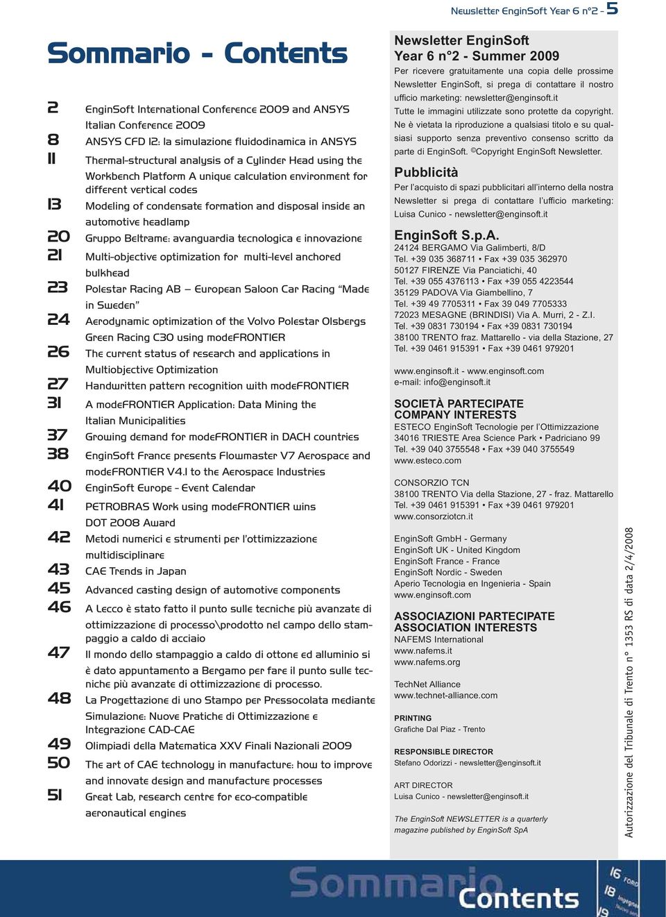 automotive headlamp 20 Gruppo Beltrame: avanguardia tecnologica e innovazione 21 Multi-objective optimization for multi-level anchored bulkhead 23 Polestar Racing AB European Saloon Car Racing Made