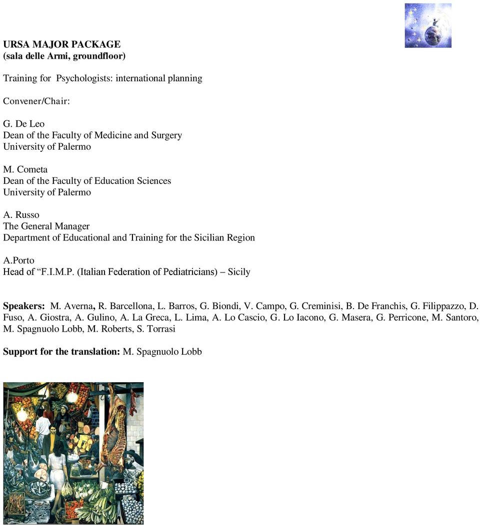 Russo The General Manager Department of Educational and Training for the Sicilian Region A.Porto Head of F.I.M.P. (Italian Federation of Pediatricians) Sicily Speakers: M. Averna, R.