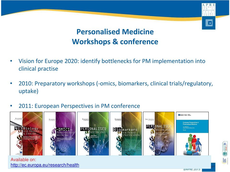 workshops (-omics, biomarkers, clinical trials/regulatory, uptake) 2011: