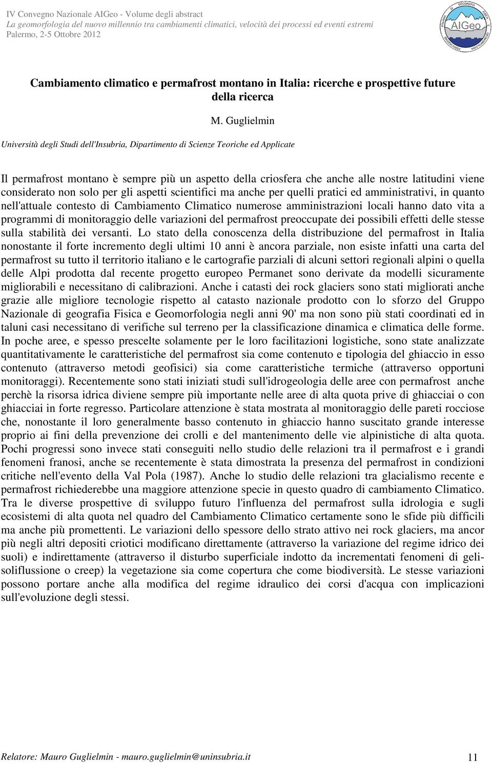 considerato non solo per gli aspetti scientifici ma anche per quelli pratici ed amministrativi, in quanto nell'attuale contesto di Cambiamento Climatico numerose amministrazioni locali hanno dato