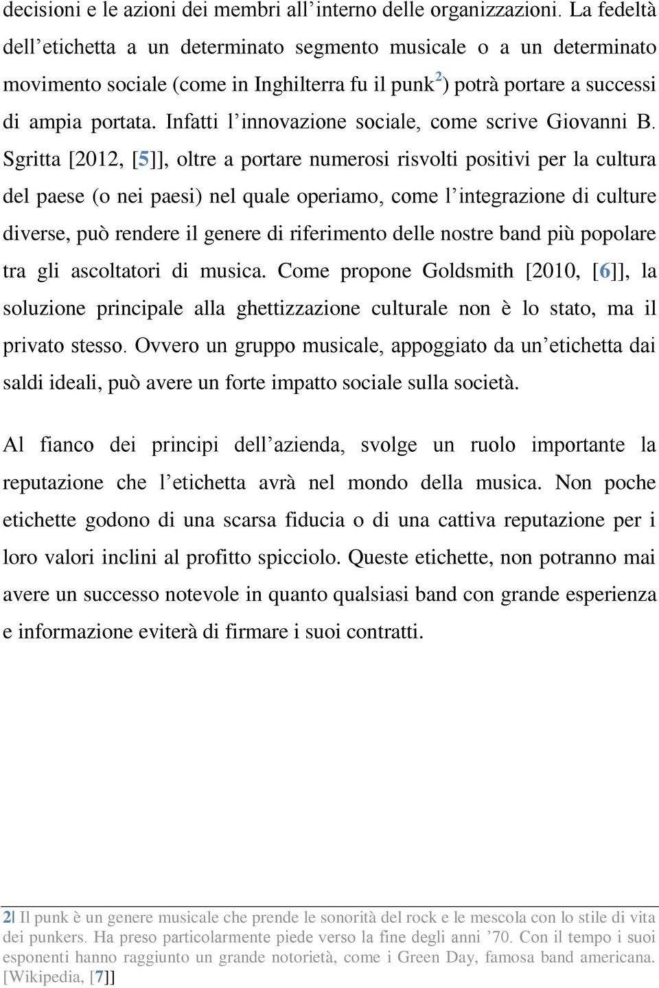 Infatti l innovazione sociale, come scrive Giovanni B.