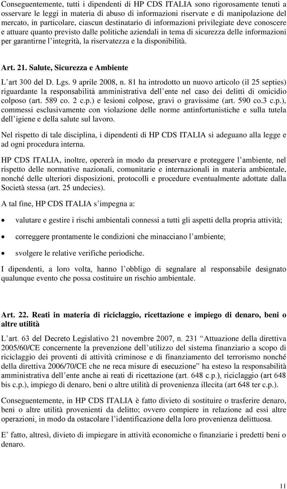 riservatezza e la disponibilità. Art. 21. Salute, Sicurezza e Ambiente L art 300 del D. Lgs. 9 aprile 2008, n.