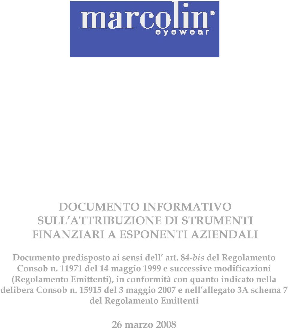 11971 del 14 maggio 1999 e successive modificazioni (Regolamento Emittenti), in conformità con