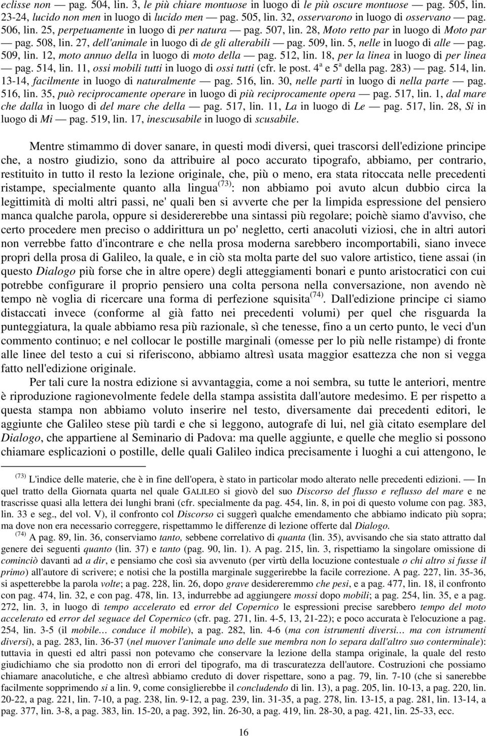 5, nelle in luogo di alle pag. 509, lin. 12, moto annuo della in luogo di moto della pag. 512, lin. 18, per la linea in luogo di per linea pag. 514, lin.