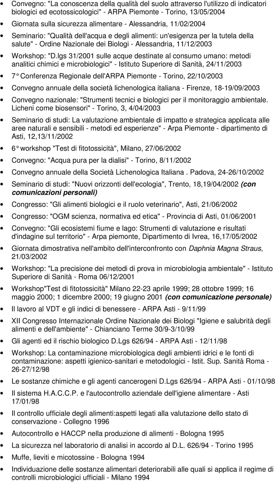 lgs 31/2001 sulle acque destinate al consumo umano: metodi analitici chimici e microbiologici" - Istituto Superiore di Sanità, 24/11/2003 7 Conferenza Regionale dell'arpa Piemonte - Torino,