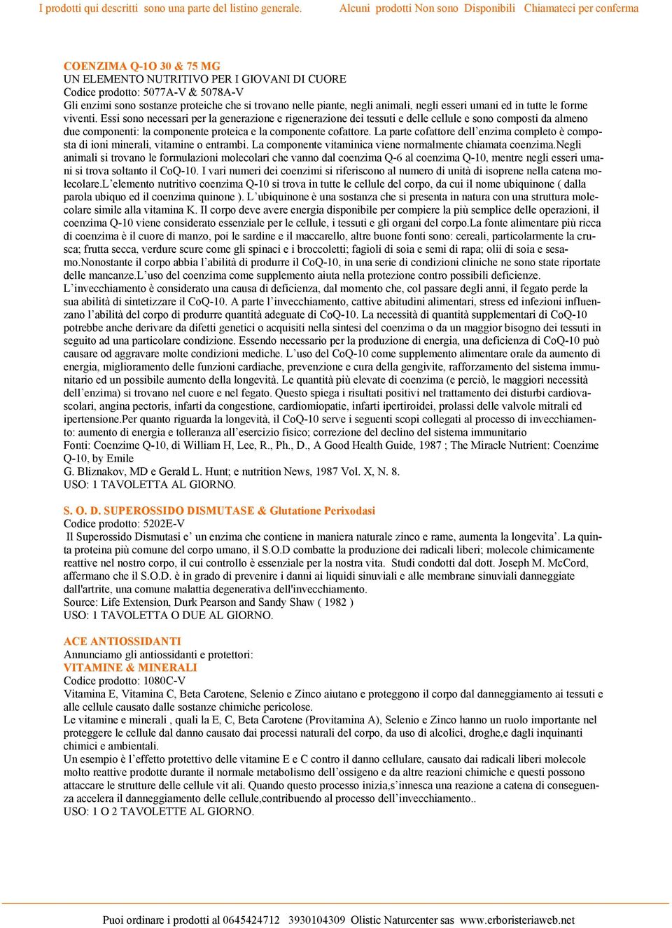 Essi sono necessari per la generazione e rigenerazione dei tessuti e delle cellule e sono composti da almeno due componenti: la componente proteica e la componente cofattore.