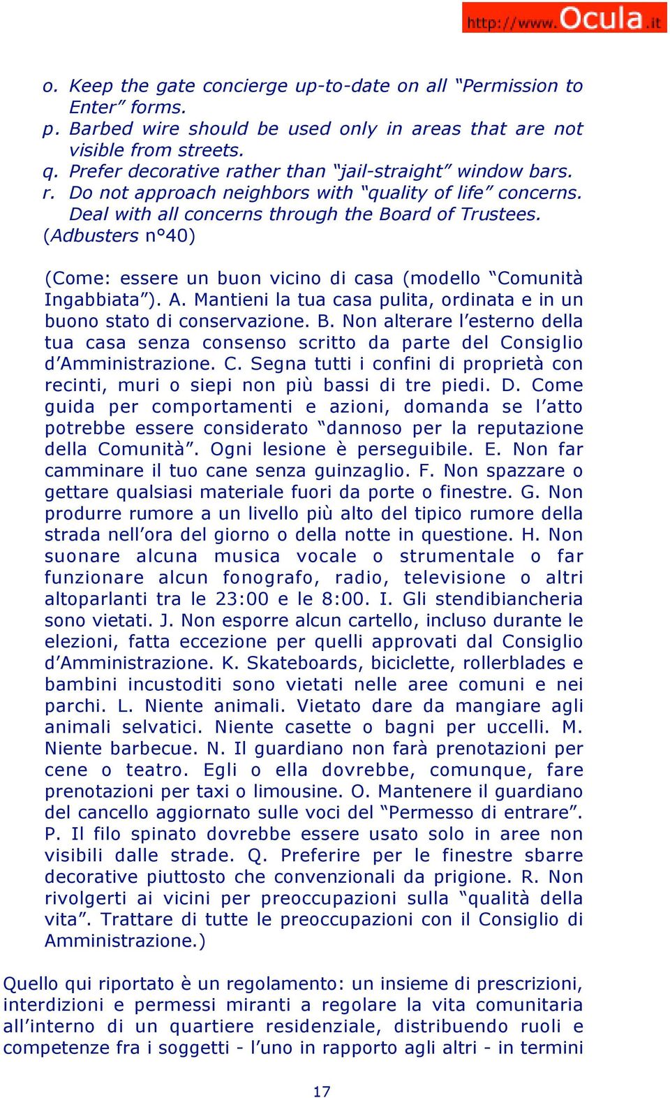 (Adbusters n 40) (Come: essere un buon vicino di casa (modello Comunità Ingabbiata ). A. Mantieni la tua casa pulita, ordinata e in un buono stato di conservazione. B.