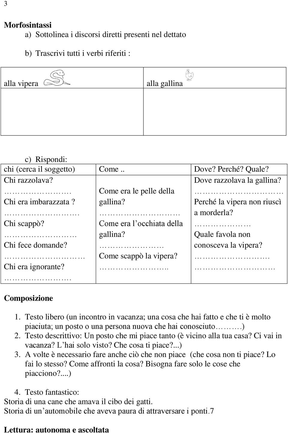 .. Dove razzolava la gallina? Perché la vipera non riuscì a morderla? Quale favola non conosceva la vipera?. Composizione 1.