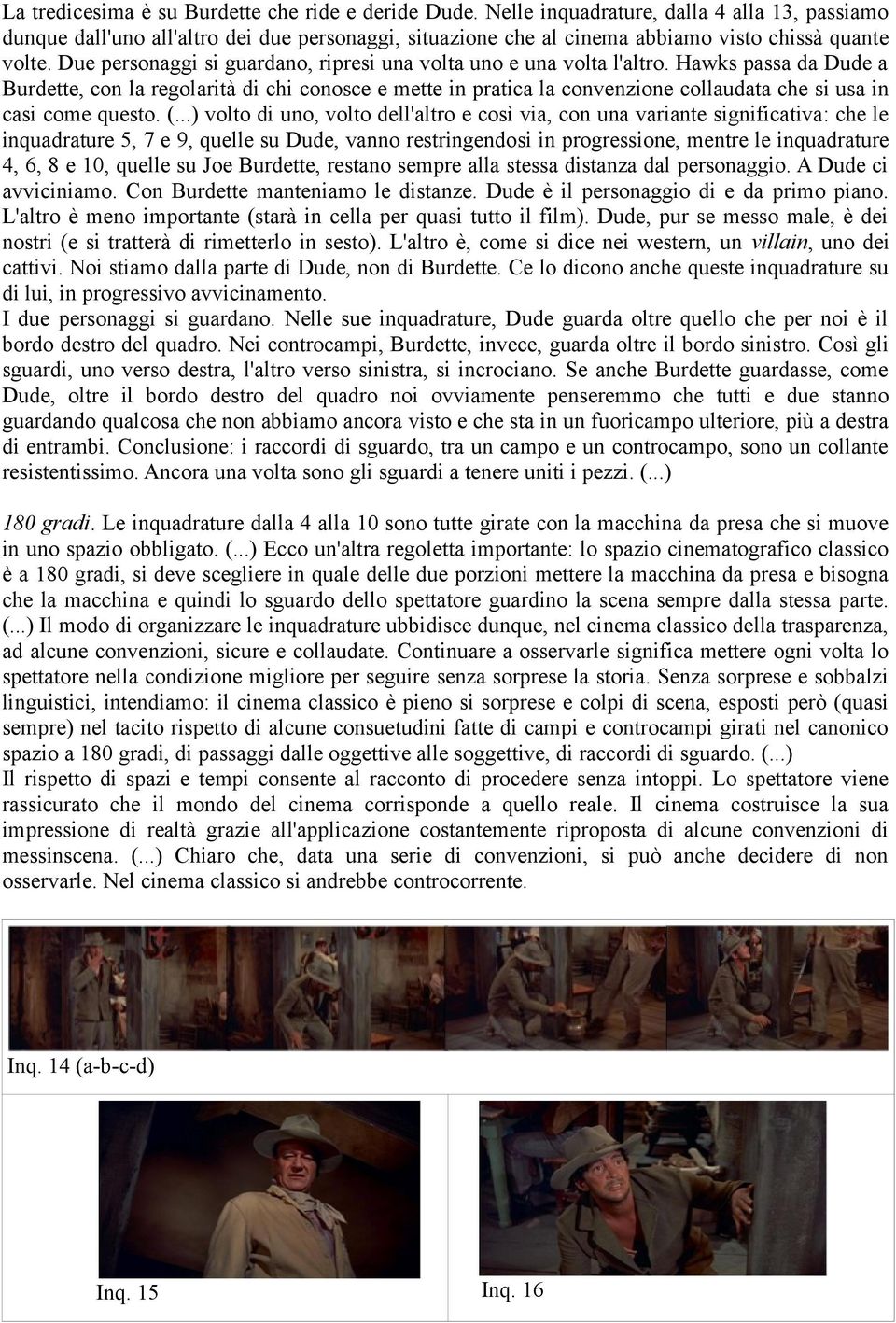 Due personaggi si guardano, ripresi una volta uno e una volta l'altro.