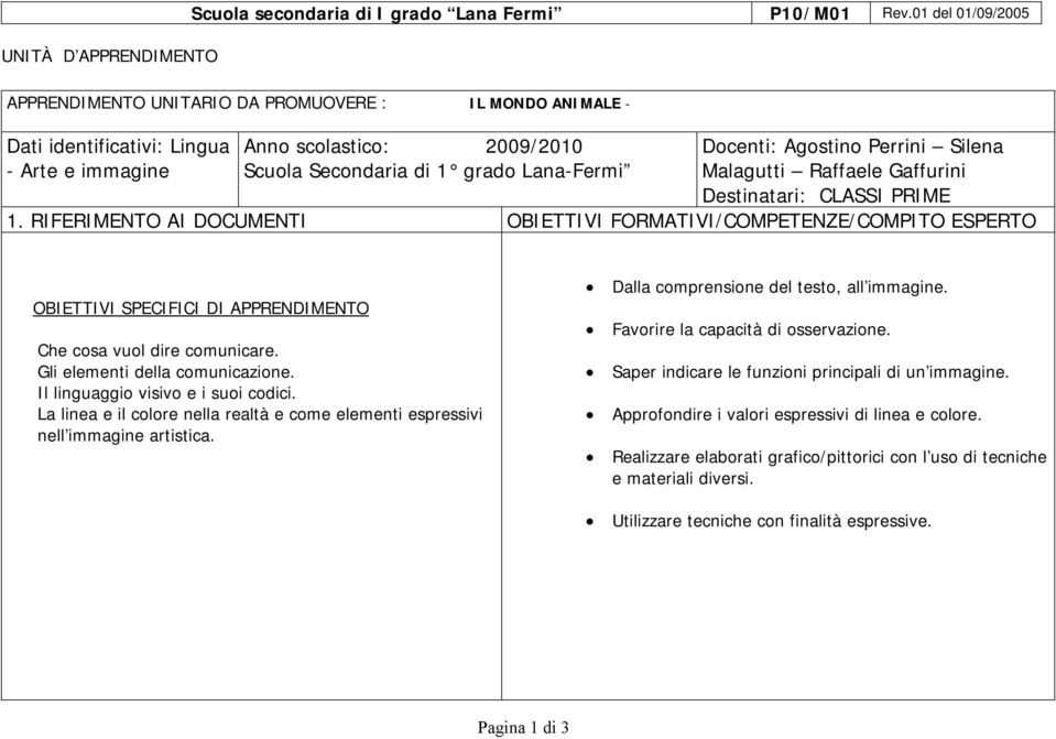 di 1 grado Lana-Fermi Malagutti Raffaele Gaffurini Destinatari: CLASSI PRIME 1.