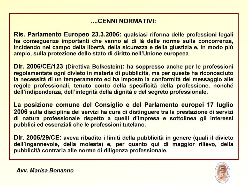 in modo più ampio, sulla protezione dello stato di diritto nell Unione europeea Dir.