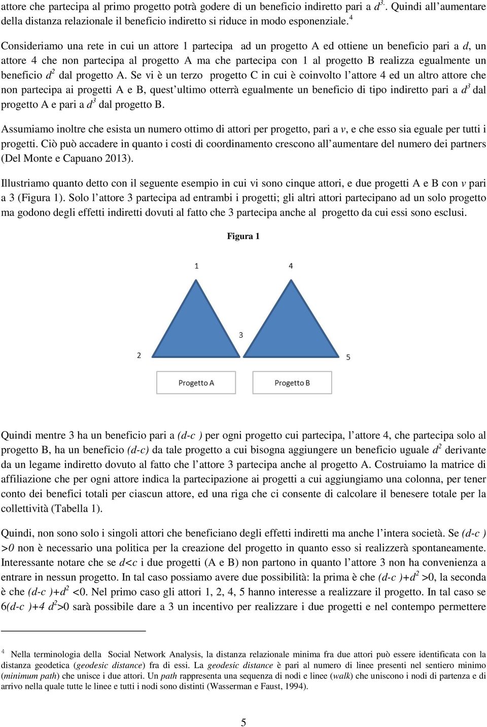 egualmente un beneficio d 2 dal progetto A.