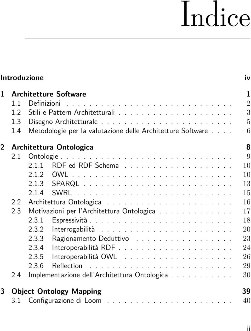 ........................... 10 2.1.3 SPARQL.......................... 13 2.1.4 SWRL........................... 15 2.2 Architettura Ontologica...................... 16 2.