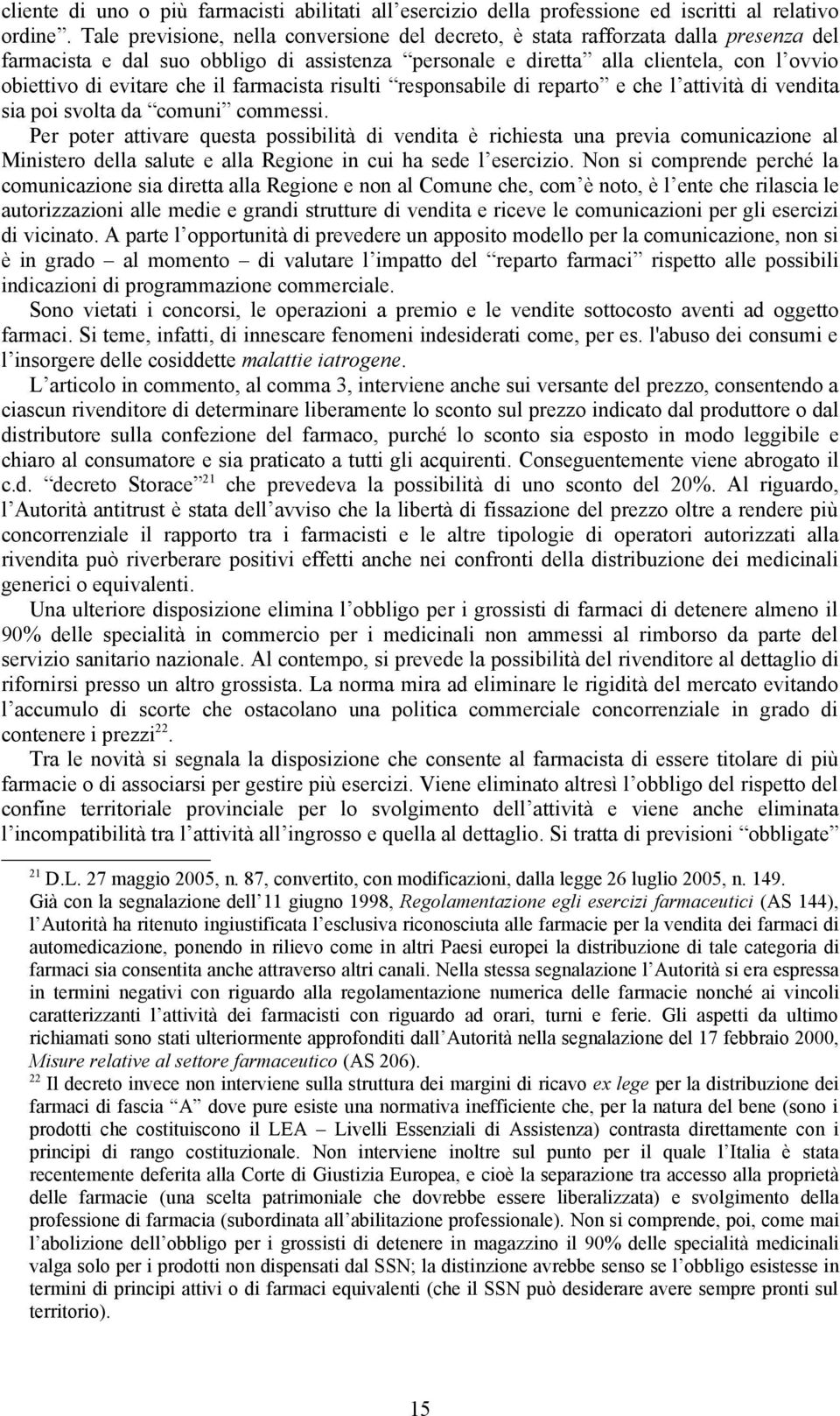 che il farmacista risulti responsabile di reparto e che l attività di vendita sia poi svolta da comuni commessi.