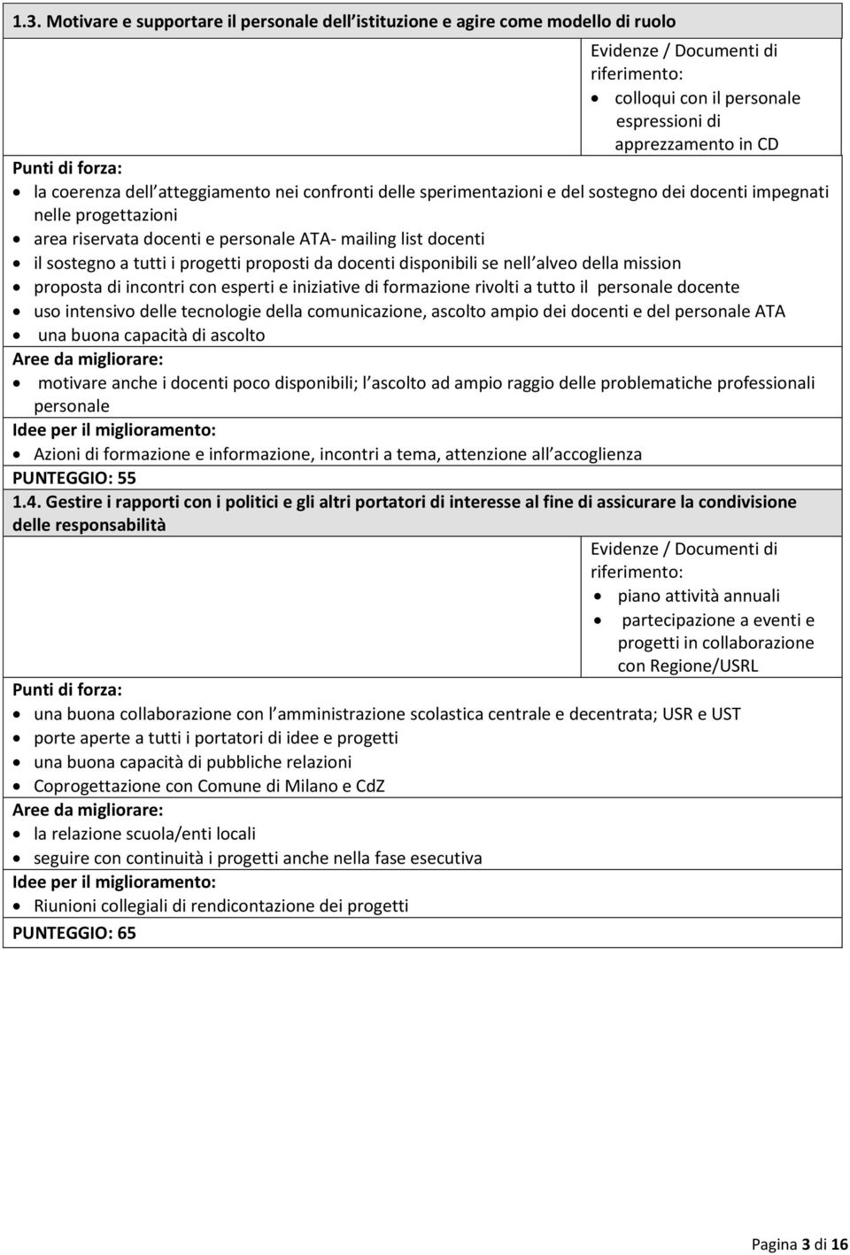 nell alveo della mission proposta di incontri con esperti e iniziative di formazione rivolti a tutto il personale docente uso intensivo delle tecnologie della comunicazione, ascolto ampio dei docenti