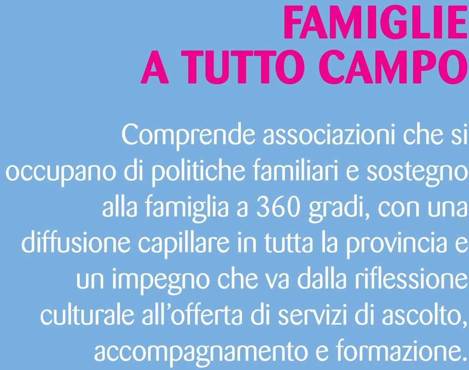 diffusione capillare in tutta la provincia e un impegno che va dalla