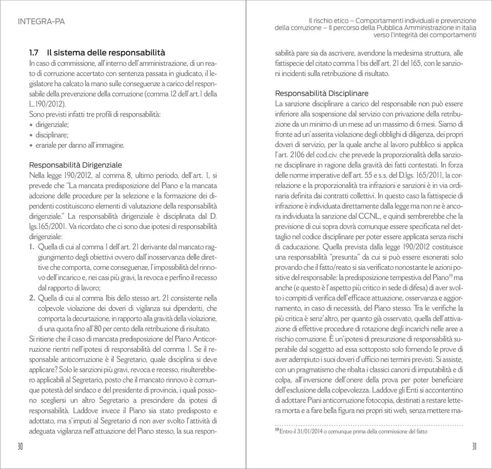 sulle conseguenze a carico del responsabile della prevenzione della corruzione (comma 12 dell art.1 della L.190/2012).