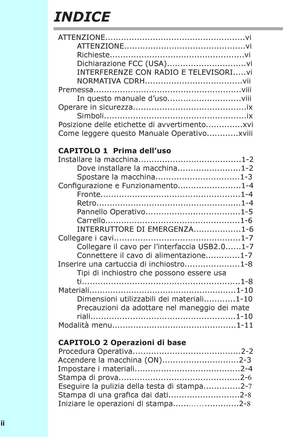 ..ix operation... ix Simboli...ix Symbols...ix Posizione Position delle of the etichette warning label di avvertimento...xvi.