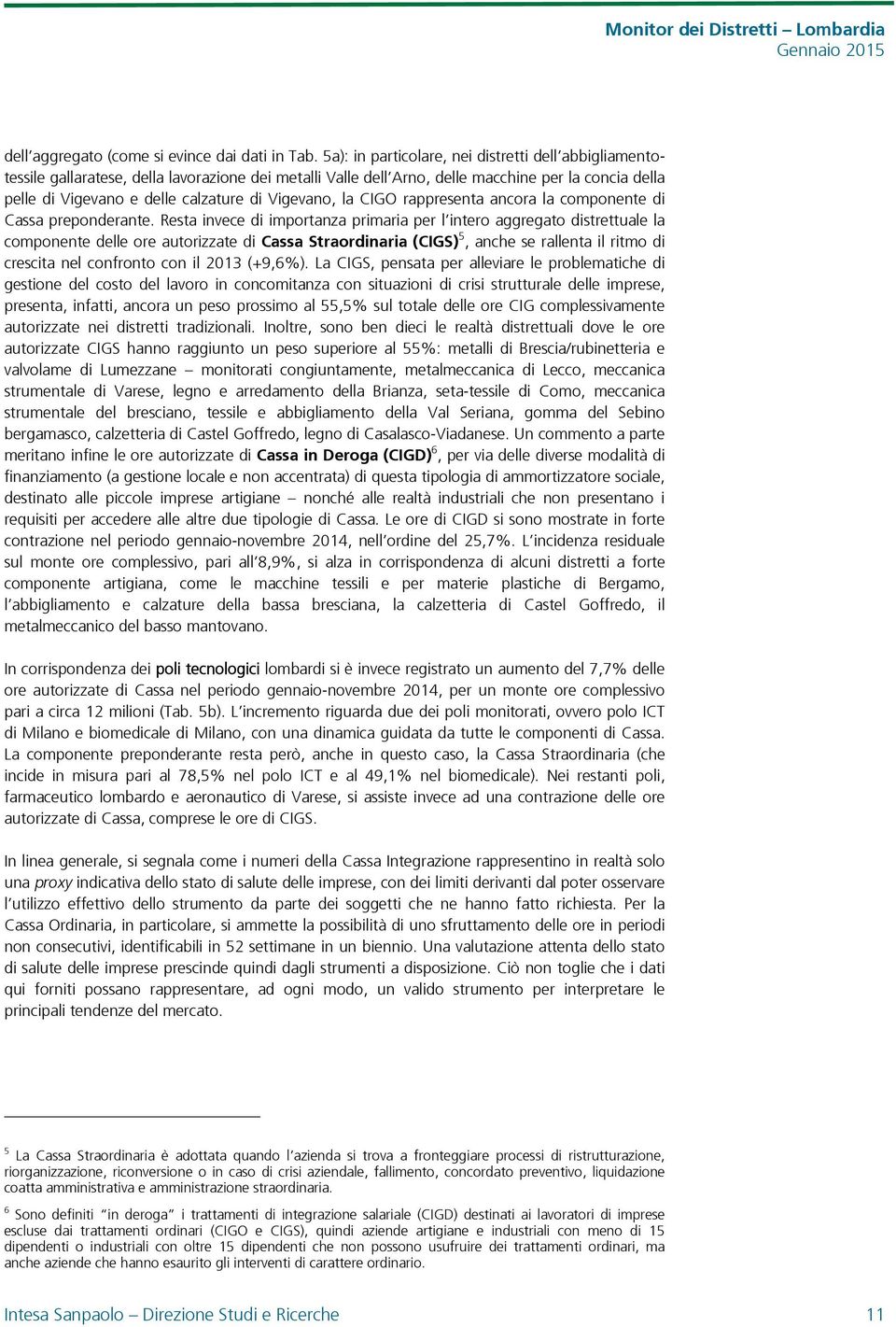 Vigevano, la CIGO rappresenta ancora la componente di Cassa preponderante.