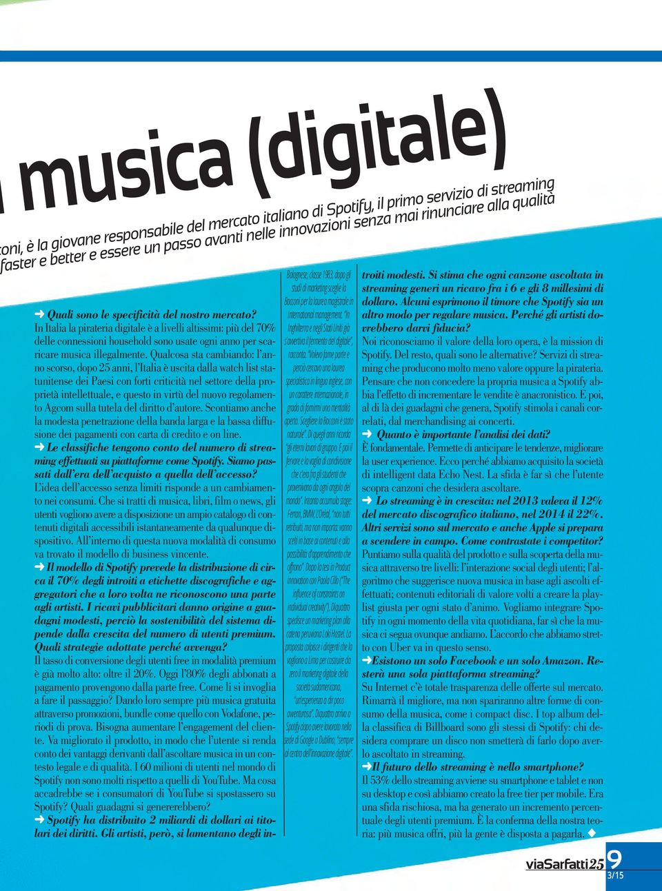 In Inghilterra e negli Stati Uniti già s avvertiva il fermento del digitale, racconta.