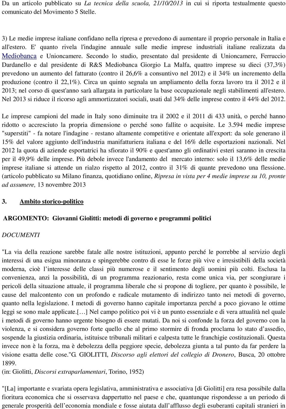 E' quanto rivela l'indagine annuale sulle medie imprese industriali italiane realizzata da Mediobanca e Unioncamere.