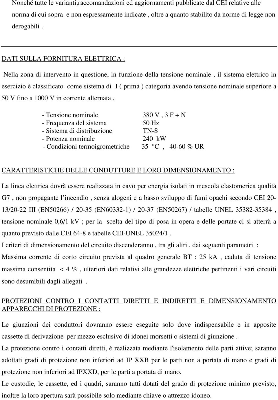 avendo tensione nominale superiore a 50 V fino a 1000 V in corrente alternata.