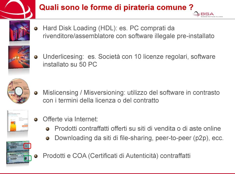 Società con 10 licenze regolari, software installato su 50 PC Mislicensing / Misversioning: utilizzo del software in contrasto con i