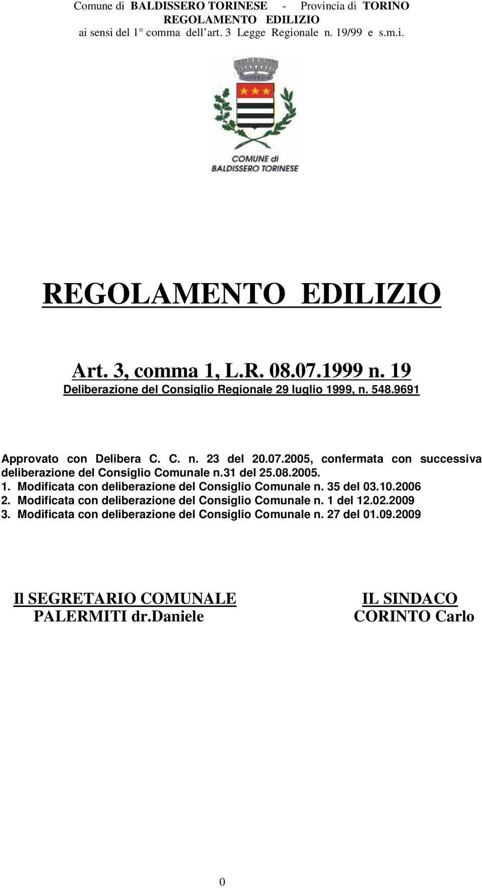 Modificata con deliberazione del Consiglio Comunale n. 35 del 03.10.2006 2. Modificata con deliberazione del Consiglio Comunale n.