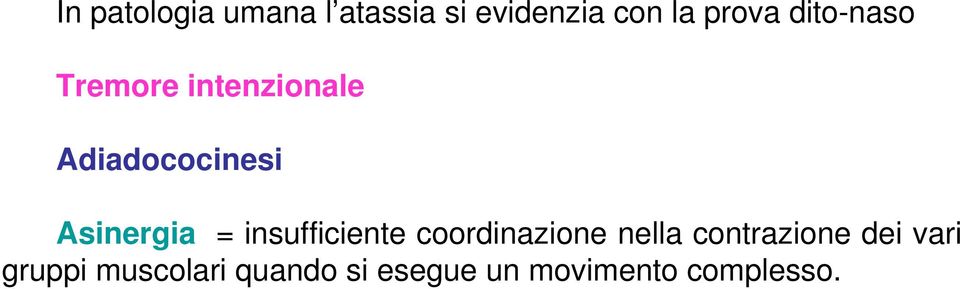 = insufficiente coordinazione nella contrazione dei vari