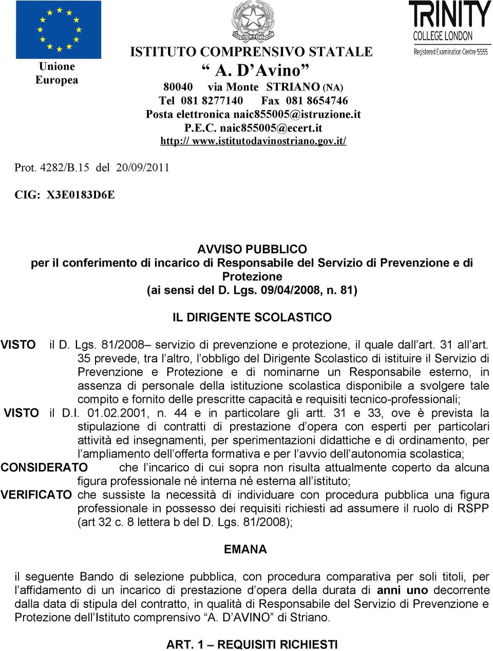 15 del 20/09/2011 CIG: X3E0183D6E AVVISO PUBBLICO per il conferimento di incarico di Responsabile del Servizio di Prevenzione e di Protezione (ai sensi del D. Lgs. 09/04/2008, n.