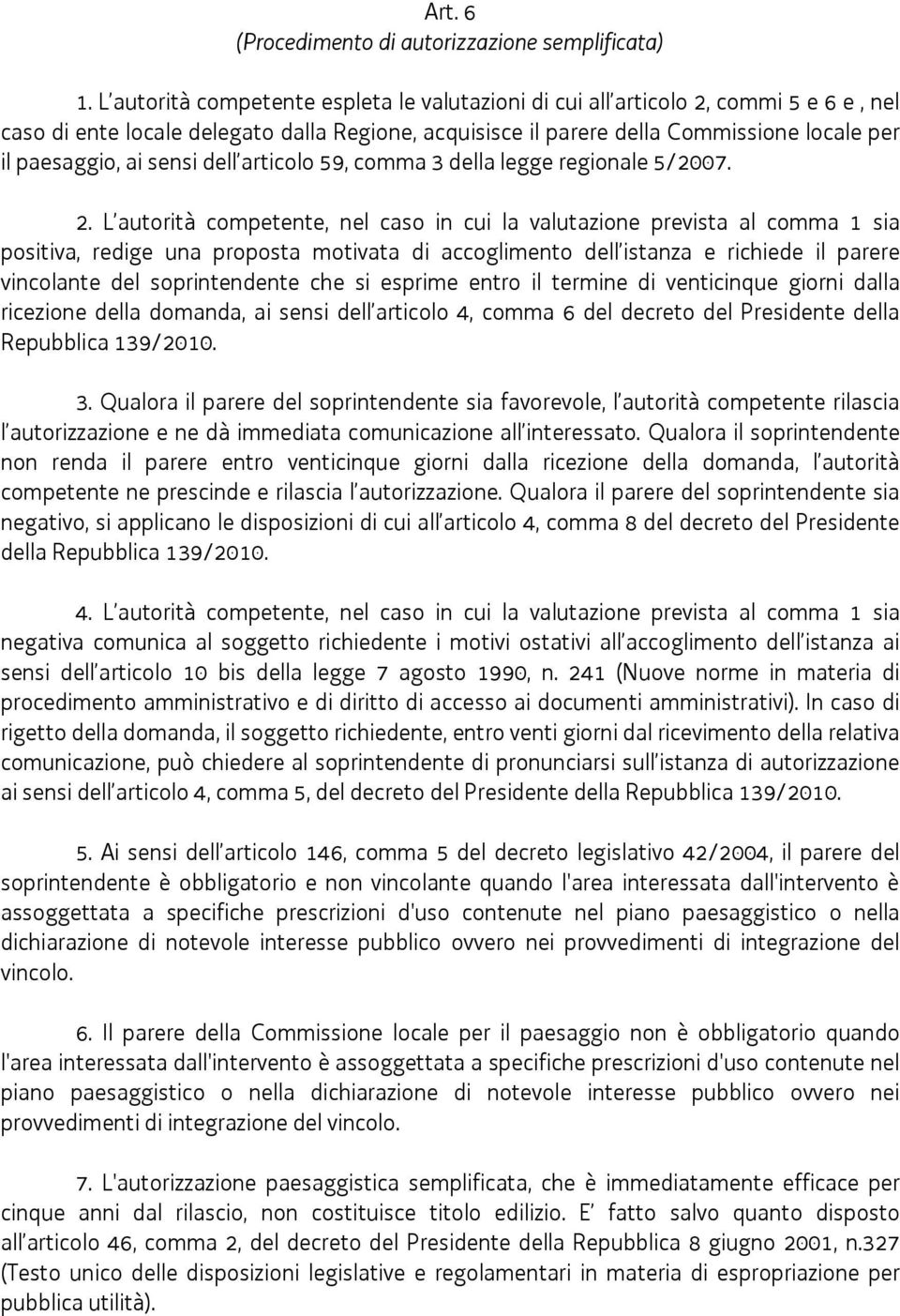 sensi dell articolo 59, comma 3 della legge regionale 5/2007. 2.