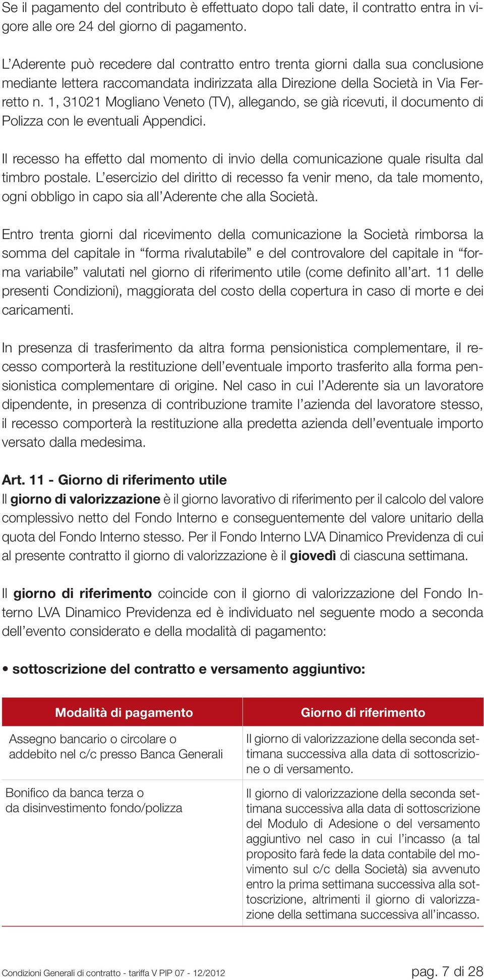 1, 31021 Mogliano Veneto (TV), allegando, se già ricevuti, il documento di Polizza con le eventuali Appendici.