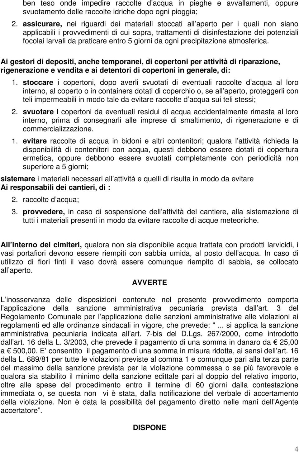 entro 5 giorni da ogni precipitazione atmosferica.