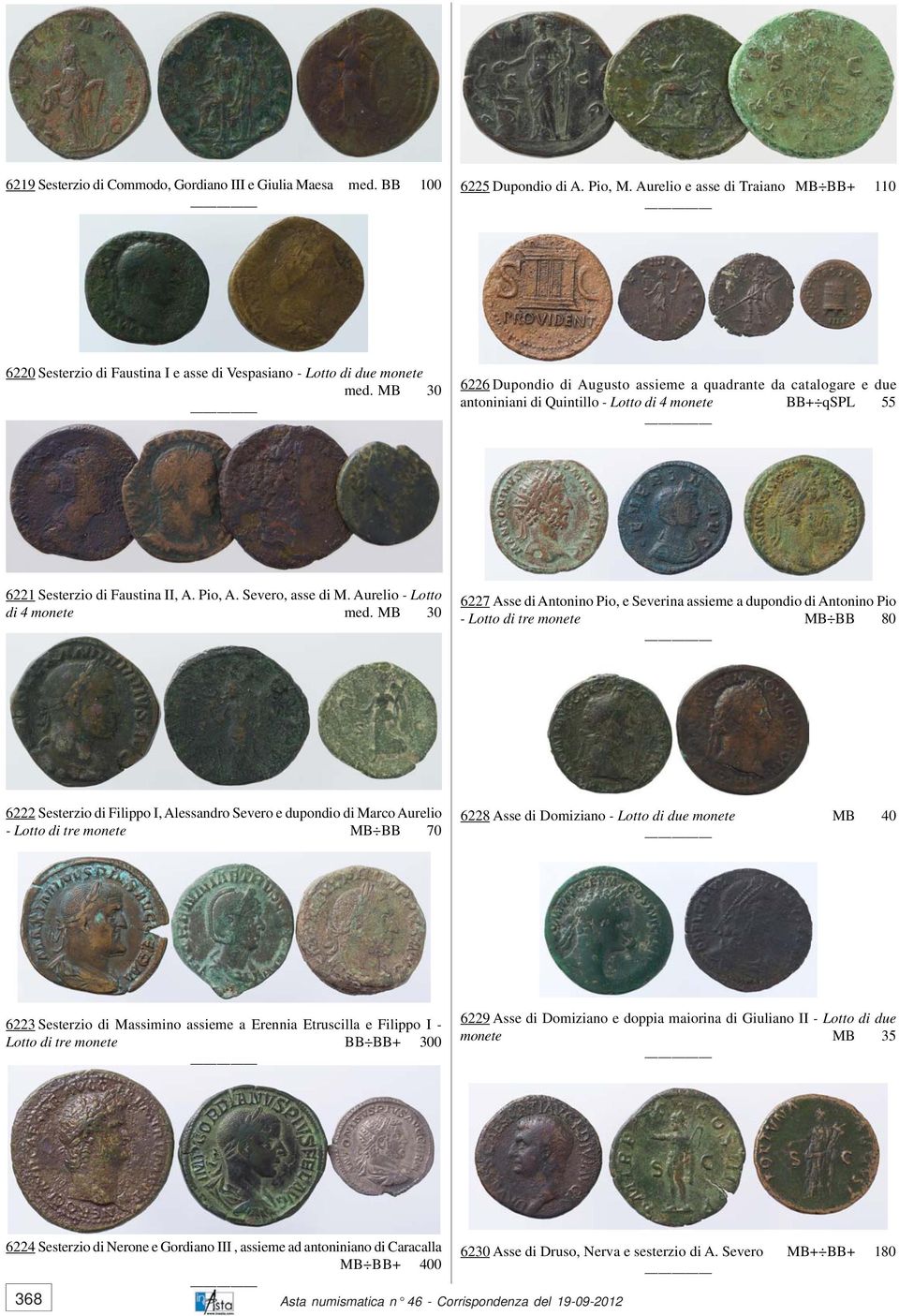 MB 30 6226 Dupondio di Augusto assieme a quadrante da catalogare e due antoniniani di Quintillo - Lotto di 4 monete BB+ qspl 55 6221 Sesterzio di Faustina II, A. Pio, A. Severo, asse di M.