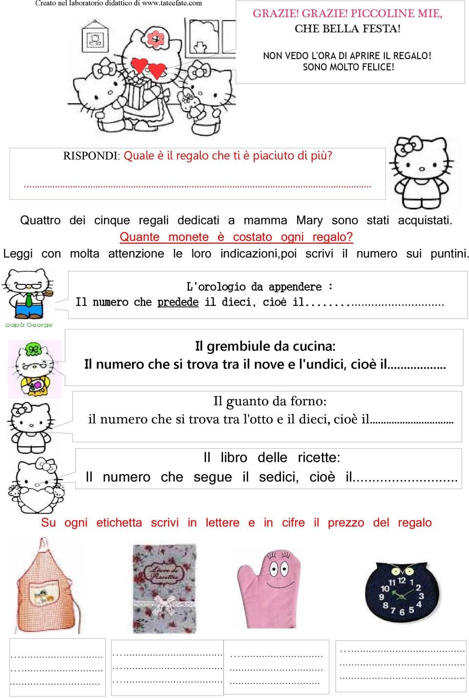 Leggi con molta attenzione le loro indicazioni,poi scrivi il numero sui puntini. L'orologio da appendere : Il numero che predede i1 dieci, cioè il.