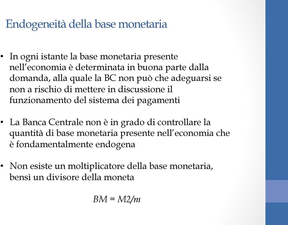 sistema dei pagamenti La Banca Centrale non è in grado di controllare la quantità di base monetaria presente nell