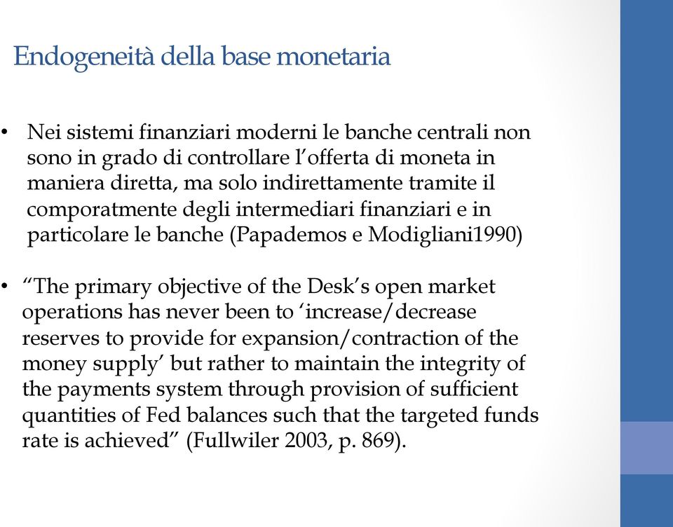 Desk s open market operations has never been to increase/decrease reserves to provide for expansion/contraction of the money supply but rather to maintain the