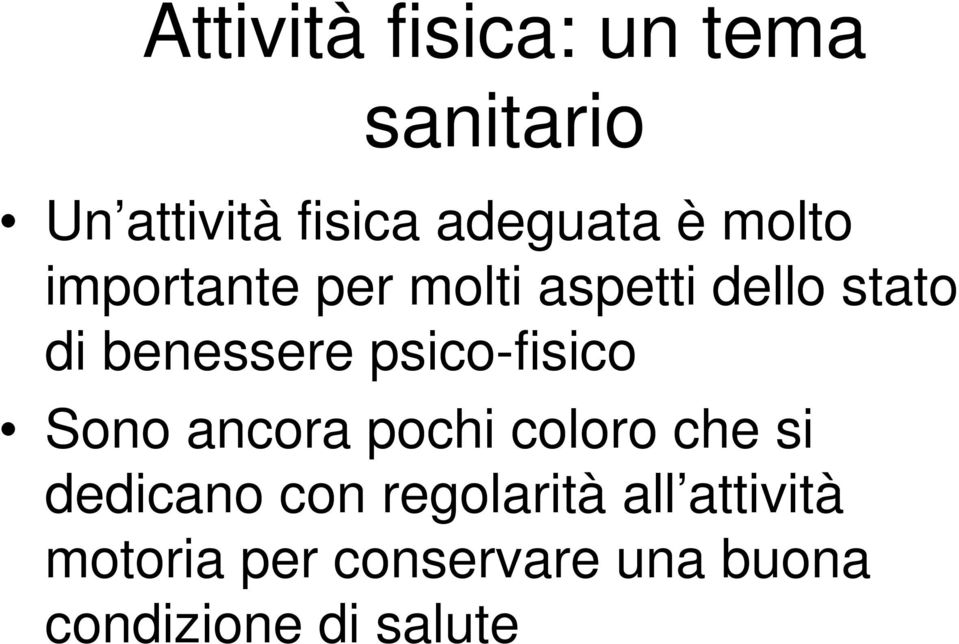 psico-fisico Sono ancora pochi coloro che si dedicano con