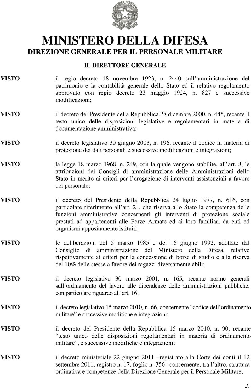 827 e successive modificazioni; il decreto del Presidente della Repubblica 28 dicembre 2000, n.