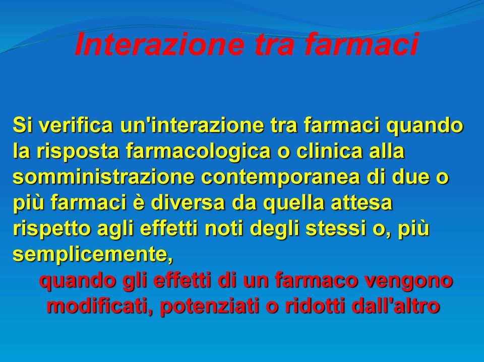 diversa da quella attesa rispetto agli effetti noti degli stessi o, più